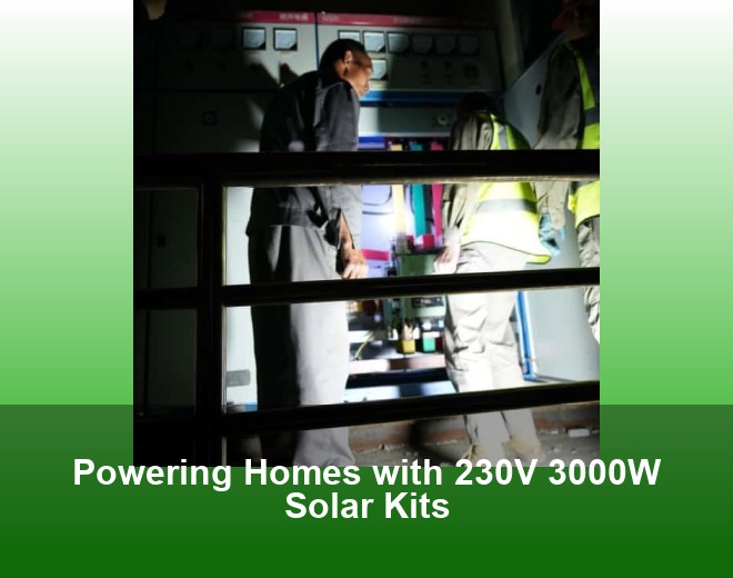 Powering Homes with 230V 3000W Solar Kits